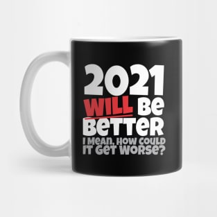 2021 Will Be Better Mug